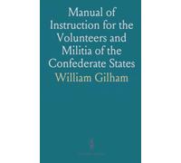 Manual of Instruction for the Volunteers and Militia of the Confederate States
