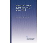 Manual of interior guard duty. U. S. army. 1914: Volume 3