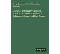 Manual of Introductory Chemical Practice. For the Use of Students in Colleges and Normal and High Schools