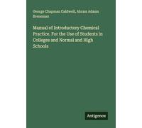 Manual of Introductory Chemical Practice. For the Use of Students in Colleges and Normal and High Schools