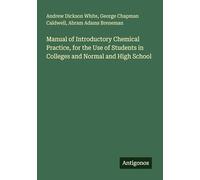 Manual of Introductory Chemical Practice, for the Use of Students in Colleges and Normal and High School