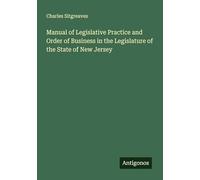 Manual of Legislative Practice and Order of Business in the Legislature of the State of New Jersey