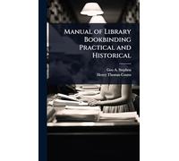 Manual of Library Bookbinding Practical and Historical