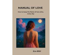 MANUAL OF LOVE: How to keep the flame of love burning every day