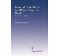 Manual of military intelligence in the field: Pamphlet no. 1-[3]