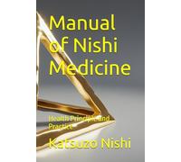 Manual of Nishi Medicine: Health Principle and Practice