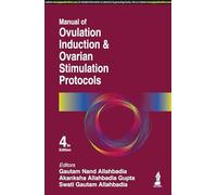 Manual of Ovulation Induction & Ovarian Stimulation Protocols