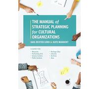 Manual of Strategic Planning for Cultural Organizations: A Guide for Museums, Performing Arts, Science Centers, Public Gardens, Heritage Sites, Libraries, Archives and Zoos