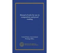 Manual of style for use in composition and proof reading