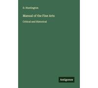 Manual of the Fine Arts: Critical and Historical
