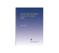 Manual of the First Baptist Church, 512 E. Huron Street.