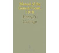 Manual of the General Court, 1918: Official listings, rules and institutional profiles for Massachusetts government