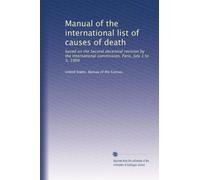 Manual of the international list of causes of death: based on the Second decennial revision by the International commission, Paris, July 1 to 3, 1909