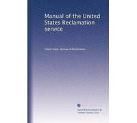 Manual of the United States Reclamation service