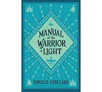 Manual of The Warrior of Light: An Inspirational Self-Help Guide to Mindfulness and Resilience