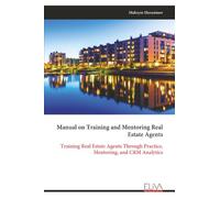 Manual on Training and Mentoring Real Estate Agents: Training Real Estate Agents Through Practice, Mentoring, and CRM Analytics