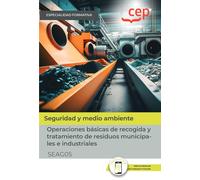 Manual. Operaciones básicas de recogida y tratamiento de residuos municipales e industriales (SEAG05). Especialidades formativas (FORMACION)