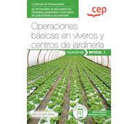 Manual. Operaciones básicas en viveros y centros de jardinería (MF0520_1). Certificados de profesionalidad. Actividades auxiliares en viveros, jardines y centros de jardinería (AGAO0108) (FORMACION)