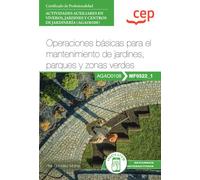 Manual. Operaciones básicas para el mantenimiento de jardines, parques y zonas verdes (MF0522_1). Certificados de profesionalidad. Actividades ... centros de jardinería (AGAO0108) (FORMACION)