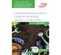 Manual. Operaciones básicas para la instalación de jardines, parques y zonas verdes (MF0521_1). Certificados de profesionalidad. Actividades ... centros de jardinería (AGAO0108) (FORMACION)
