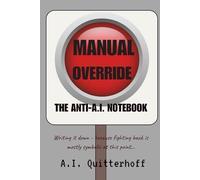 Manual Override: The Anti-AI Notebook: Writing it down - because fighting back is mostly symbolic at this point.