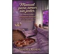 Manual para amar sin joder (ni dejarse joder): Roommate Edition Amor sin etiquetas, pero con café, cepillo doble y control remoto comparatido