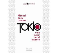 Manual para conocer Tokio y no morir en el intento (Guías Singulares)
