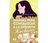 Manual para conquistar a la señorita Rochester (MIL AMORES)