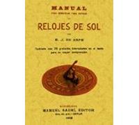 Manual Para Construir Toda Especie De Relojes De Sol (ed. Facsimi L)