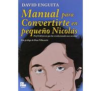 Manual para convertirte en pequeño Nicolás: Perfil del joven que ha revolucionado una sociedad (SIN COLECCION)