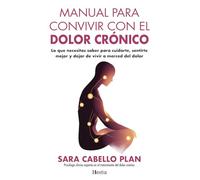 MANUAL PARA CONVIVIR CON EL DOLOR CRÓNICO: Lo que necesitas saber para cuidarte, sentirte mejor y dejar de vivir a merced del dolor (HESTIA)