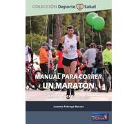 MANUAL PARA CORRER UN MARATON DESDE MI EXPERIENCIA