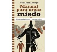 Manual para crear miedo: Discursos belicistas y rearme militar (MAS MADERA)