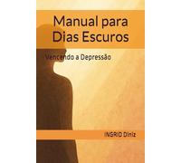 Manual para Dias Escuros: Vencendo a Depressão