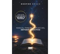 MANUAL PARA EL EMPLEO DEL MÉTODO INDUCTIVO: Una guía práctica para estudiar la Escritura