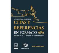 Manual para elaborar citas y referencias en formato APA: Basado en la 7.ª edición de las normas APA