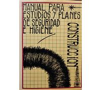 Manual para estudios y planes de seguridad e higiene. construccion