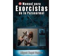 Manual para exorcistas de lo paranormal (Narrativa de Misterio)