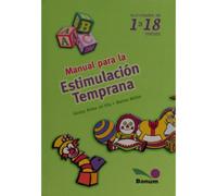Manual Para La Estimulacion Temprana / Manual for the Early Estimulation: Actividades De 1 A 18 Meses / Activities from 1 to 18 Months
