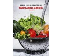 Manual Para La Formacion Del Manipulador De Alimentos (2ª Ed.)