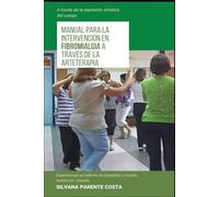 Manual para la intervención en fibromialgia a través de la arteterapia: Talleres en Campillos de Málaga y Guadix, España.