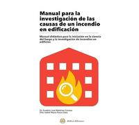 MANUAL PARA LA INVESTIGACION DE LAS CAUSAS DE UN INCENDIO EN EDIFICACION