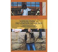 MANUAL PARA LA PREVENCION DE ABUSOS: intenta prevenir la cadena de abusos y maltratos a menores.