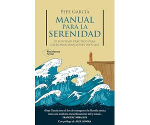 Manual para la serenidad: Estoicismo práctico para gestionar emociones difíciles (ACTUAL)