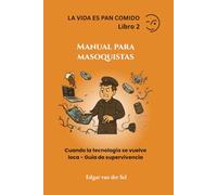 Manual para masoquistas: Cuando la tecnología se vuelve loca - Guía de supervivencia