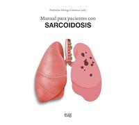 Manual para pacientes con sarcoidosis: un documento elaborado para ayudar a resolver dudas frecuentes de los pacientes con sarcoidosis