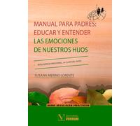 Manual para padres: Educar y entender las emociones de nuestros hijos | Susana Merino Lorente