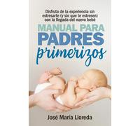 Manual para padres primerizos | José María Lloreda García