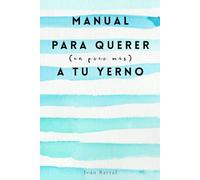 Manual para querer (un poco más) a tu yerno: Cómo mantener la calma y el sentido del humor en casa