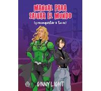 MANUAL PARA SALVAR EL MUNDO (Y RECONQUISTAR A TU EX)